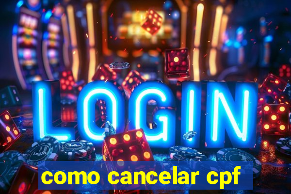 como cancelar cpf